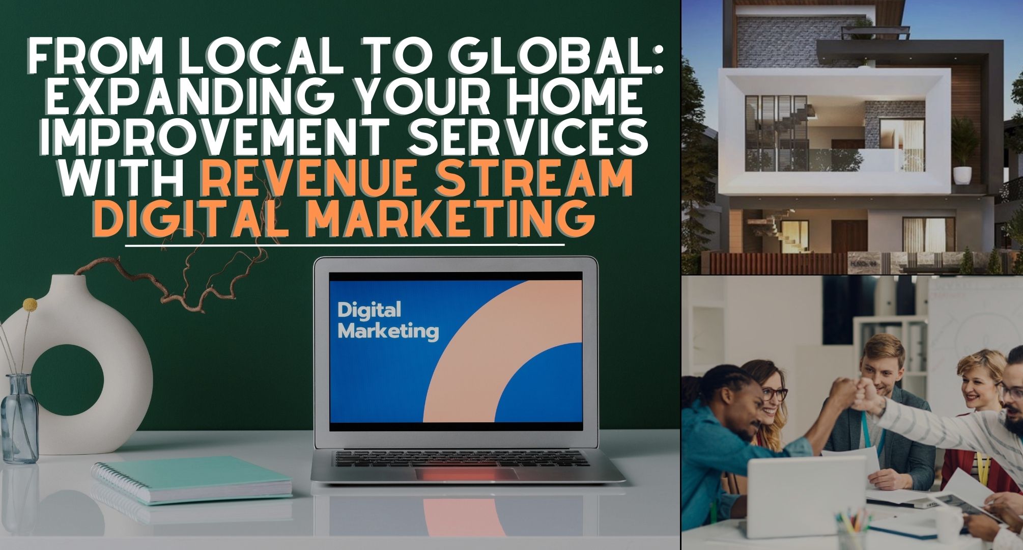 From Local to Global: Expanding Your Home Improvement Services with Revenue Stream Digital Marketing