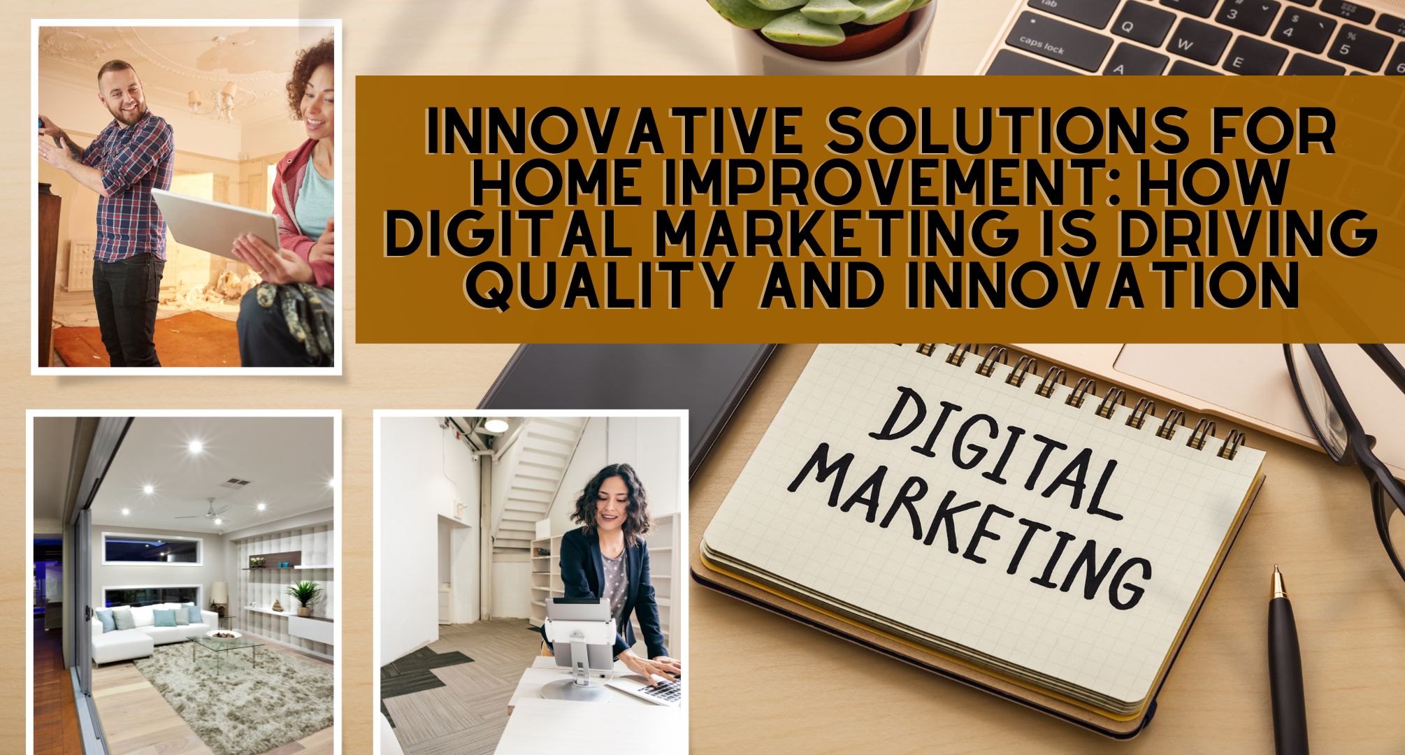 Innovative Solutions for Home Improvement: How Digital Marketing is Driving Quality and Innovation